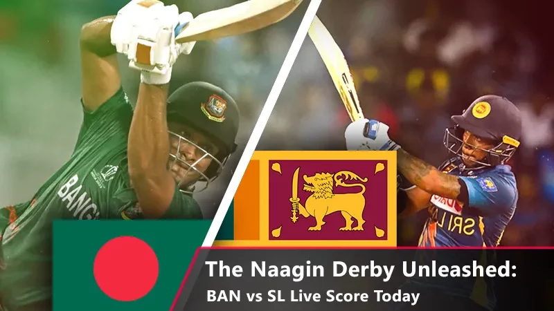 The Naagin Derby Unleashed: BAN vs SRI Live Score Today